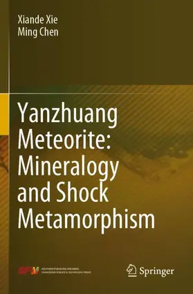 Chen / Xie |  Yanzhuang Meteorite: Mineralogy and Shock Metamorphism | Buch |  Sack Fachmedien