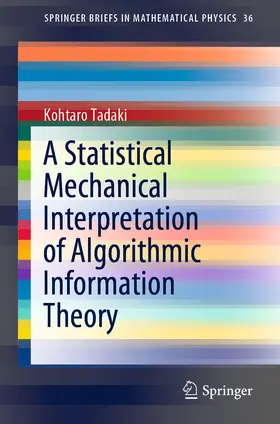 Tadaki |  A Statistical Mechanical Interpretation of Algorithmic Information Theory | eBook | Sack Fachmedien