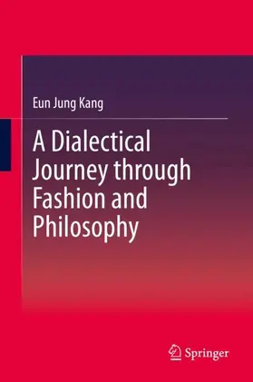 Kang |  A Dialectical Journey through Fashion and Philosophy | Buch |  Sack Fachmedien