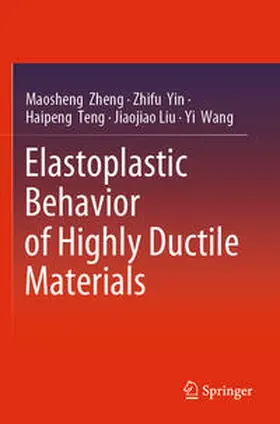 Zheng / Yin / Wang |  Elastoplastic Behavior of Highly Ductile Materials | Buch |  Sack Fachmedien