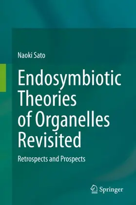 Sato |  Endosymbiotic Theories of Organelles Revisited | Buch |  Sack Fachmedien
