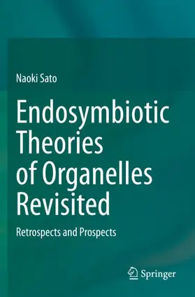Sato |  Endosymbiotic Theories of Organelles Revisited | Buch |  Sack Fachmedien