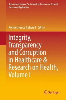 Çaliyurt / Çaliyurt |  Integrity, Transparency and Corruption in Healthcare & Research on Health, Volume I | Buch |  Sack Fachmedien