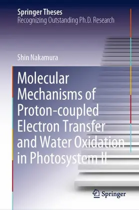 Nakamura | Molecular Mechanisms of Proton-coupled Electron Transfer and Water Oxidation in Photosystem II | Buch | 978-981-15-1583-5 | sack.de