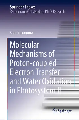 Nakamura | Molecular Mechanisms of Proton-coupled Electron Transfer and Water Oxidation in Photosystem II | E-Book | sack.de
