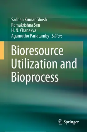 Ghosh / Sen / Chanakya | Bioresource Utilization and Bioprocess | E-Book | sack.de