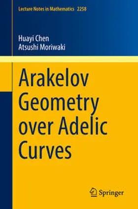 Chen / Moriwaki | Arakelov Geometry over Adelic Curves | E-Book | sack.de