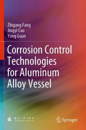 Fang / Guan / Cao | Corrosion Control Technologies for Aluminum Alloy Vessel | Buch | 978-981-15-1934-5 | sack.de