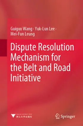 Wang / Leung / Lee |  Dispute Resolution Mechanism for the Belt and Road Initiative | Buch |  Sack Fachmedien