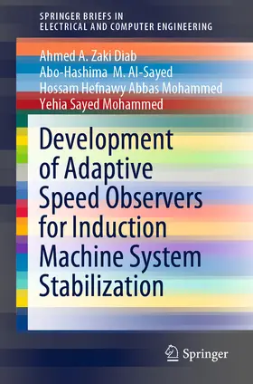 Diab / Al-Sayed / Abbas Mohammed |  Development of Adaptive Speed Observers for Induction Machine System Stabilization | eBook | Sack Fachmedien