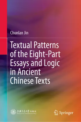 Jin | Textual Patterns of the Eight-Part Essays and Logic in Ancient Chinese Texts | E-Book | sack.de