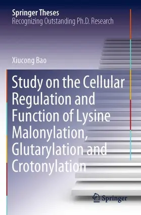 Bao |  Study on the Cellular Regulation and Function of Lysine Malonylation, Glutarylation and Crotonylation | Buch |  Sack Fachmedien
