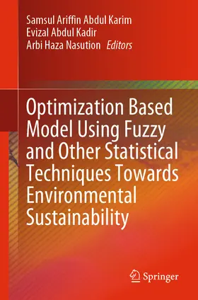 Karim / Kadir / Nasution |  Optimization Based Model Using Fuzzy and Other Statistical Techniques Towards Environmental Sustainability | eBook | Sack Fachmedien
