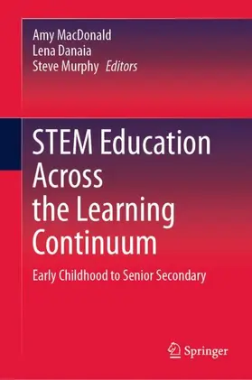 MacDonald / Murphy / Danaia |  STEM Education Across the Learning Continuum | Buch |  Sack Fachmedien
