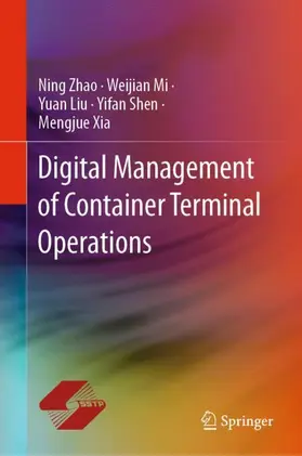 Zhao / Liu / Xia |  Digital Management of Container Terminal Operations | Buch |  Sack Fachmedien