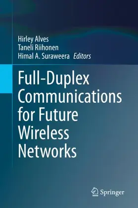 Alves / Riihonen / Suraweera | Full-Duplex Communications for Future Wireless Networks | Buch | 978-981-15-2968-9 | www2.sack.de