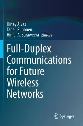 Alves / Riihonen / Suraweera |  Full-Duplex Communications for Future Wireless Networks | Buch |  Sack Fachmedien