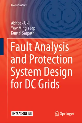 Ukil / Yeap / Satpathi |  Fault Analysis and Protection System Design for DC Grids | eBook | Sack Fachmedien