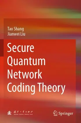 Shang / Liu |  Secure Quantum Network Coding Theory | Buch |  Sack Fachmedien