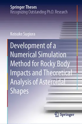 Sugiura | Development of a Numerical Simulation Method for Rocky Body Impacts and Theoretical Analysis of Asteroidal Shapes | E-Book | sack.de