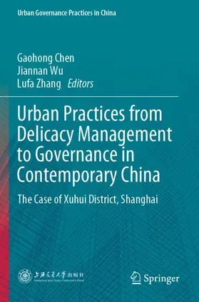 Chen / Zhang / Wu |  Urban Practices from Delicacy Management to Governance in Contemporary China | Buch |  Sack Fachmedien