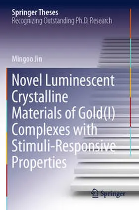 Jin |  Novel Luminescent Crystalline Materials of Gold(I) Complexes with Stimuli-Responsive Properties | Buch |  Sack Fachmedien