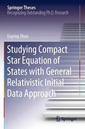 Zhou |  Studying Compact Star Equation of States with General Relativistic Initial Data Approach | Buch |  Sack Fachmedien