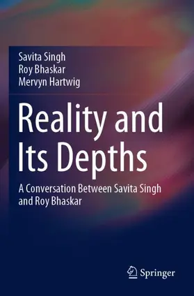 Singh / Hartwig / Bhaskar |  Reality and Its Depths | Buch |  Sack Fachmedien