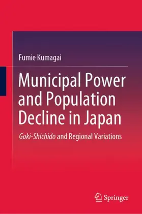 Kumagai |  Municipal Power and Population Decline in Japan | Buch |  Sack Fachmedien