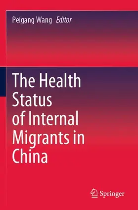 Wang |  The Health Status of Internal Migrants in China | Buch |  Sack Fachmedien