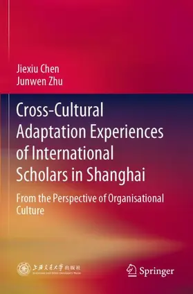 Zhu / Chen |  Cross-Cultural Adaptation Experiences of International Scholars in Shanghai | Buch |  Sack Fachmedien