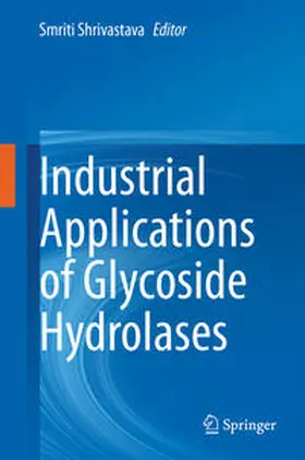 Shrivastava |  Industrial Applications of Glycoside Hydrolases | Buch |  Sack Fachmedien