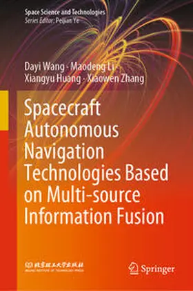 Wang / Li / Huang |  Spacecraft Autonomous Navigation Technologies Based on Multi-source Information Fusion | eBook | Sack Fachmedien