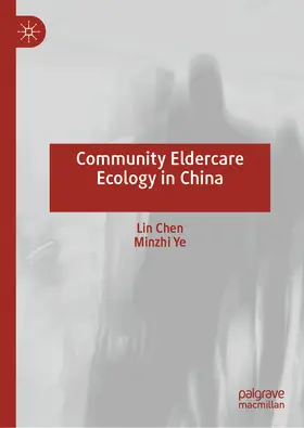 Chen / Ye |  Community Eldercare Ecology in China | eBook | Sack Fachmedien
