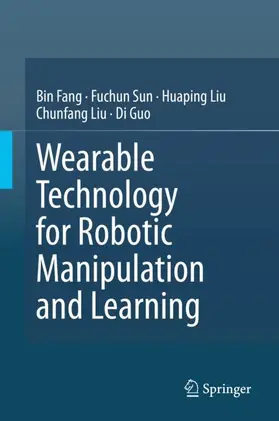 Fang / Sun / Guo |  Wearable Technology for Robotic Manipulation and Learning | Buch |  Sack Fachmedien