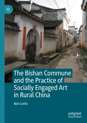 Corlin |  The Bishan Commune and the Practice of Socially Engaged Art in Rural China | eBook | Sack Fachmedien