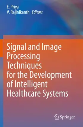 Priya / Rajinikanth |  Signal and Image Processing Techniques for the Development of Intelligent Healthcare Systems | Buch |  Sack Fachmedien