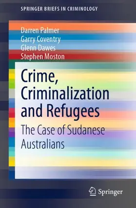 Palmer / Moston / Coventry |  Crime, Criminalization and Refugees | Buch |  Sack Fachmedien