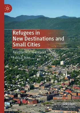 Bose |  Refugees in New Destinations and Small Cities | eBook | Sack Fachmedien