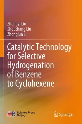 Liu / Li |  Catalytic Technology for Selective Hydrogenation of Benzene to Cyclohexene | Buch |  Sack Fachmedien