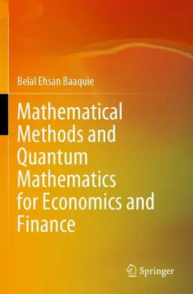 Baaquie |  Mathematical Methods and Quantum Mathematics for Economics and Finance | Buch |  Sack Fachmedien