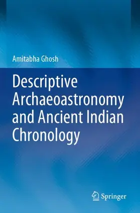 Ghosh |  Descriptive Archaeoastronomy and Ancient Indian Chronology | Buch |  Sack Fachmedien