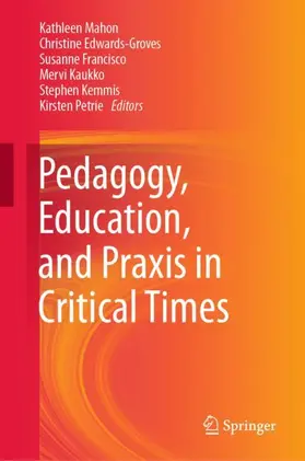 Mahon / Edwards-Groves / Petrie |  Pedagogy, Education, and Praxis in Critical Times | Buch |  Sack Fachmedien