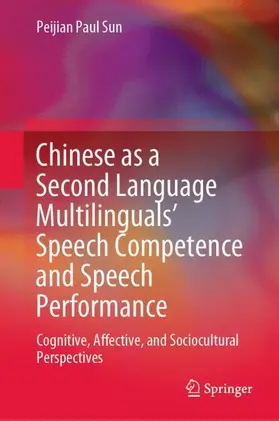 Sun |  Chinese as a Second Language Multilinguals' Speech Competence and Speech Performance | Buch |  Sack Fachmedien