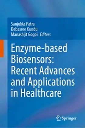 Patra / Kundu / Gogoi |  Enzyme-based Biosensors: Recent Advances and Applications in Healthcare | eBook | Sack Fachmedien
