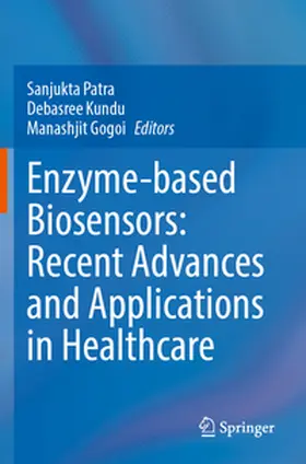 Patra / Gogoi / Kundu |  Enzyme-based Biosensors: Recent Advances and Applications in Healthcare | Buch |  Sack Fachmedien