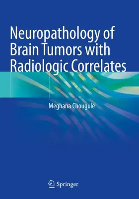 Chougule |  Neuropathology of Brain Tumors with Radiologic Correlates | Buch |  Sack Fachmedien