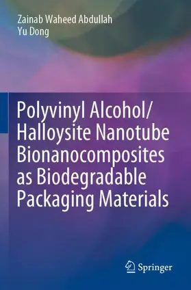 Dong / Abdullah |  Polyvinyl Alcohol/Halloysite Nanotube Bionanocomposites as Biodegradable Packaging Materials | Buch |  Sack Fachmedien