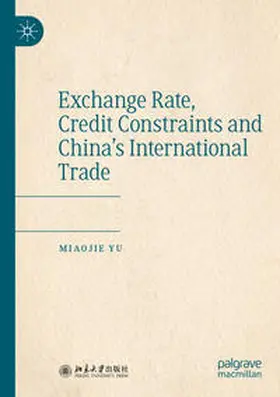 Yu |  Exchange Rate, Credit Constraints and China's International Trade | Buch |  Sack Fachmedien
