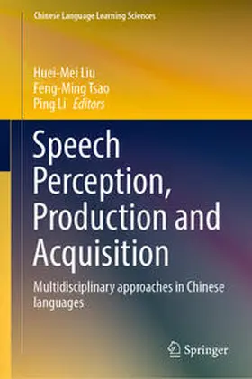 Liu / Tsao / Li |  Speech Perception, Production and Acquisition | eBook | Sack Fachmedien